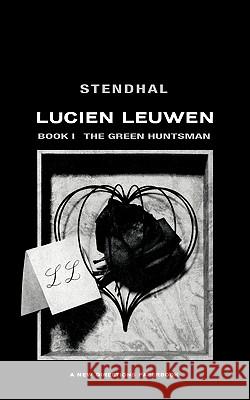 The Green Huntsman: Lucien Leuwen Book 1 Stendhal, Louise Varèse 9780811218955