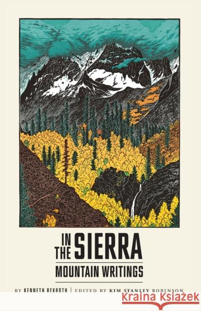 In the Sierra: Mountain Writings Rexroth, Kenneth 9780811219020 New Directions Publishing Corporation
