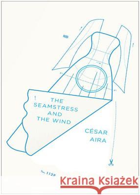 The Seamstress and the Wind César Aira (New Directions), Rosalie Knecht 9780811219129