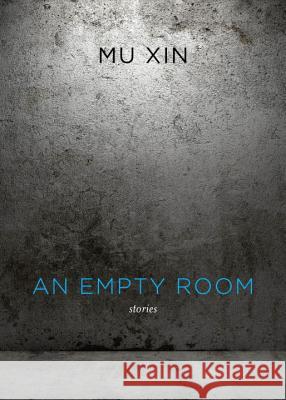 An Empty Room: Stories Mu Xin Toming Ju 9780811219228 New Directions Publishing Corporation