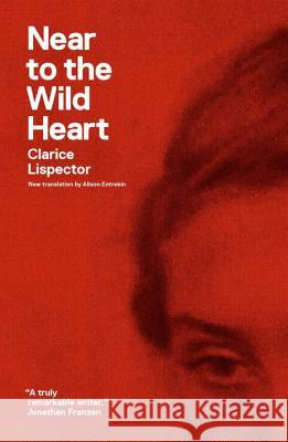 Near to the Wild Heart Clarice Lispector Alison Entrekin Benjamin Moser 9780811220026