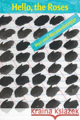 Hello, the Roses Mei mei Berssenbrugge 9780811220910