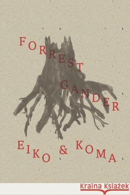 Eiko and Koma Forrest Gander 9780811220941