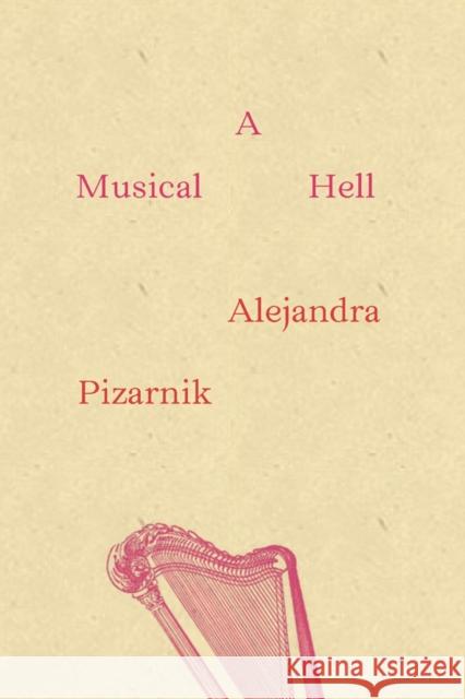 A Musical Hell Alejandra Pizarnik Yvette Siegert 9780811220965