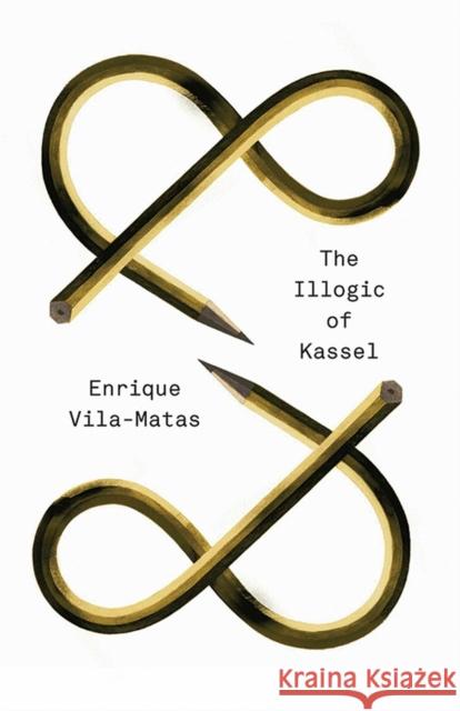 The Illogic of Kassel Enrique Vila-Matas Anne McLean Anna Milsom 9780811221498 New Directions Publishing Corporation