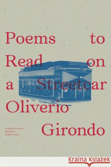 Poems to Read on a Streetcar Oliverio Girondo Heather Cleary 9780811221771