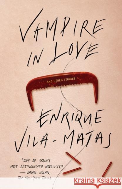 Vampire in Love Enrique Vila-Matas, Margaret Jull Costa 9780811223461