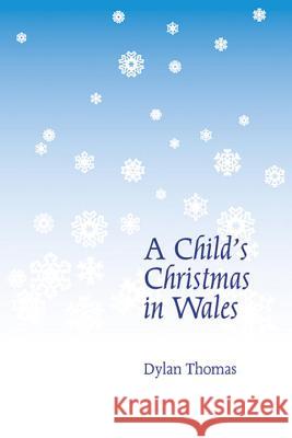 A Child's Christmas in Wales Dylan Thomas 9780811226226 New Directions Publishing Corporation