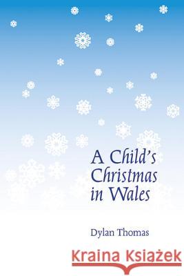 A Child's Christmas in Wales Dylan Thomas 9780811226226