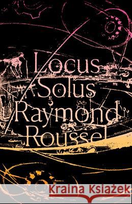 Locus Solus Raymond Roussel Rupert Copeland Cunningham 9780811226455