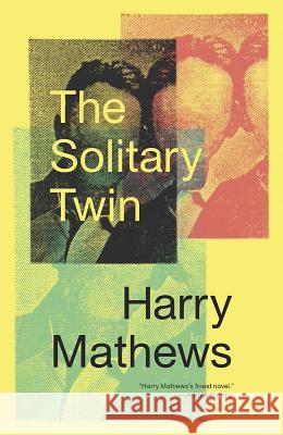 The Solitary Twin Harry Mathews 9780811227544 New Directions Publishing Corporation