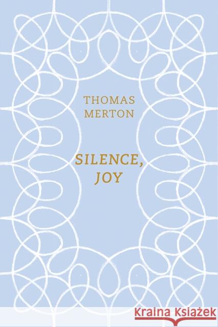 Silence, Joy Thomas Merton Christopher Wait 9780811228237 New Directions Publishing Corporation