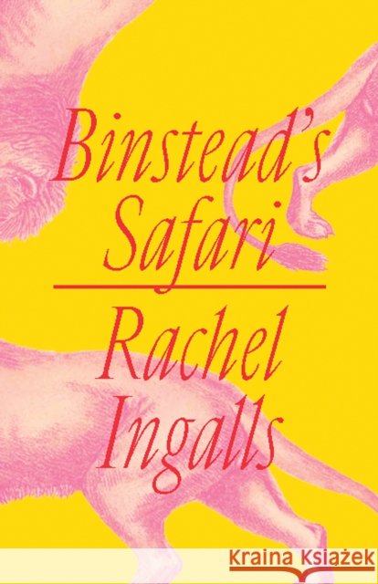 Binstead's Safari Rachel Ingalls 9780811228466
