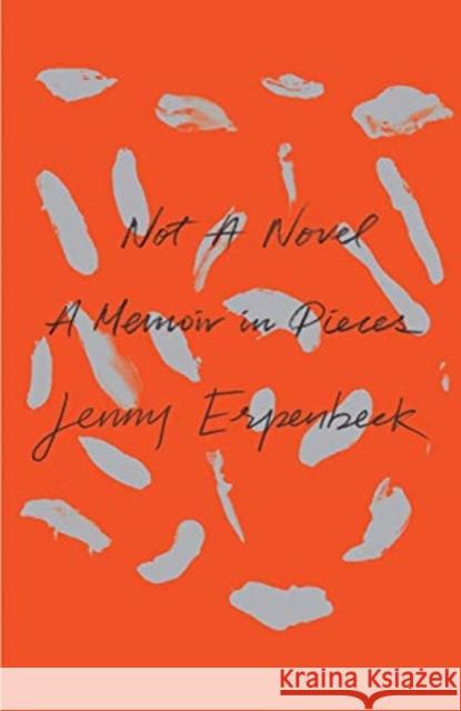 Not a Novel: A Memoir in Pieces Jenny Erpenbeck Kurt Beals 9780811229326 New Directions Publishing Corporation