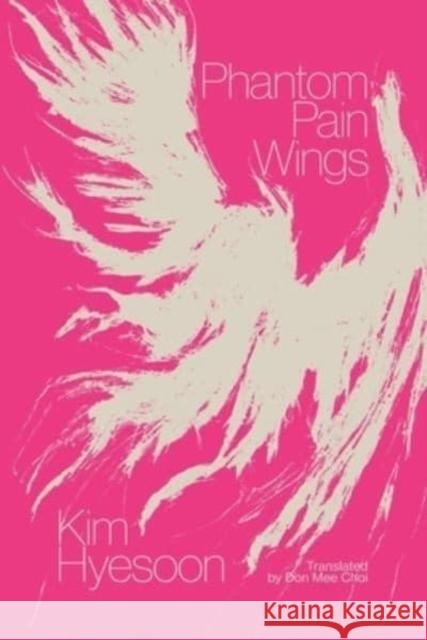 Phantom Pain Wings Kim Hyesoon Don Mee Choi 9780811231718