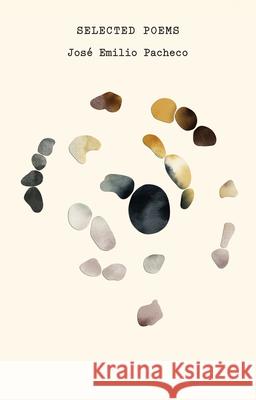 The Selected Poems of Jos? Emilio Pacheco Jos? Emilio Pacheco George McWhirter 9780811240192 New Directions Publishing Corporation