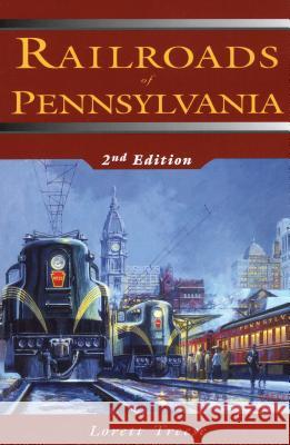 Railroads of Pennsylvania Lorett Treese 9780811700115 Stackpole Books