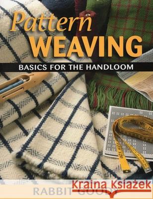 Pattern Weaving: Basics for the Handloom Rabbit Goody 9780811700535 Stackpole Books