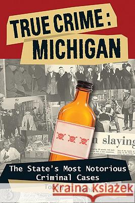 True Crime: Michigan: The Statpb Buhk, Tobin T. 9780811707138 Stackpole Books