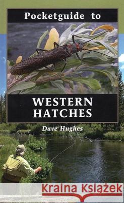 Pocketguide to Western Hatches Dave Hughes 9780811707367 Headwater Books