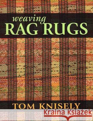 Weaving Rag Rugs Knisely, Tom 9780811712125 SEARCH PRESS