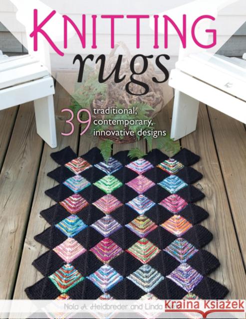 Knitting Rugs: Traditional, Contemporary, & Innovative Designs Linda Pietz 9780811712514 Stackpole Books