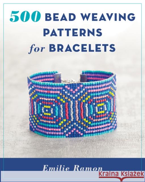 500 Bead Weaving Patterns for Bracelets Emilie Ramon 9780811718011