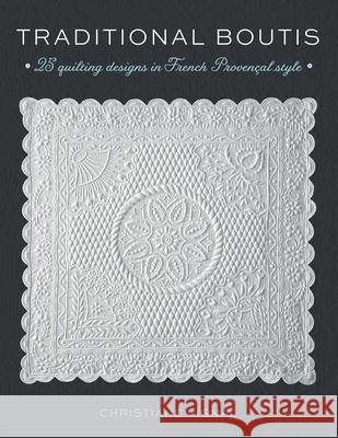 Traditional Boutis: 25 Quilting Designs in French Provençal Style Vignal, Christiane 9780811719797 Stackpole Books