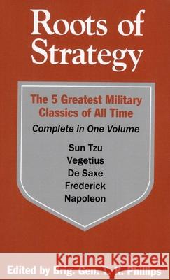 Roots of Strategy: Book 1 Thomas R. Phillips Thomas Raphael Phillips 9780811721943 Stackpole Books