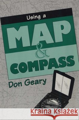 Using a Map & Compass Geary, Don 9780811725910 Stackpole Books
