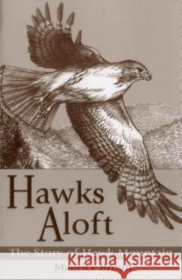 Hawks Aloft: The Story of Hawk Mountain Maurice Broun 9780811727907 Stackpole Books