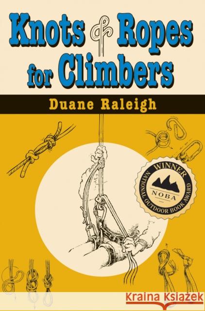 Knots & Ropes for Climbers Raleigh, Duane 9780811728713 Stackpole Books