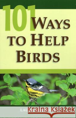 101 Ways to Help Birds Laura Erickson, Roger  Hall 9780811733021