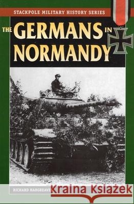 The Germans in Normandy Richard Hargreaves 9780811735131