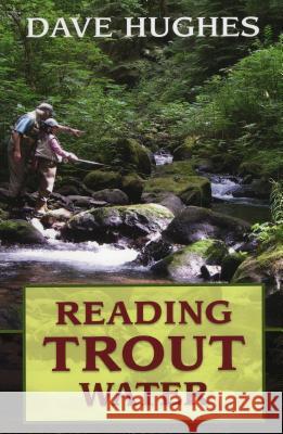 Reading Trout Water Dave Hughes 9780811736442 Stackpole Books