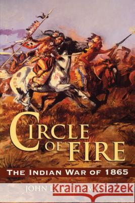 Circle of Fire: The Indian War of 1865 McDermott, John D. 9780811738965 Stackpole Books