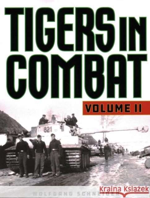 Tigers in Combat Wolfgang Schneider 9780811739276