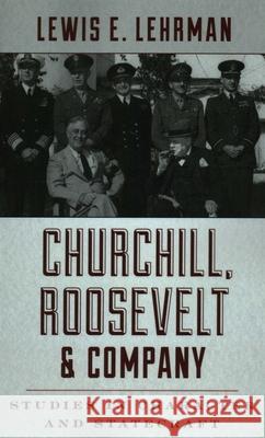 Churchill, Roosevelt & Company: Studies in Character and Statecraft Lewis E. Lehrman 9780811739436 Stackpole Books