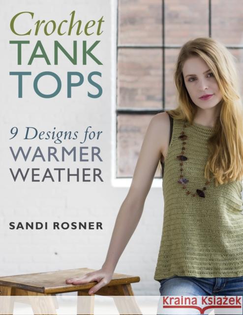 Crochet Tank Tops: 9 Designs for Warmer Weather Sandi Rosner 9780811771399