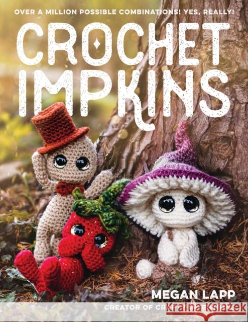 Crochet Impkins: Over a million possible combinations! Yes, really! Megan Lapp 9780811771603