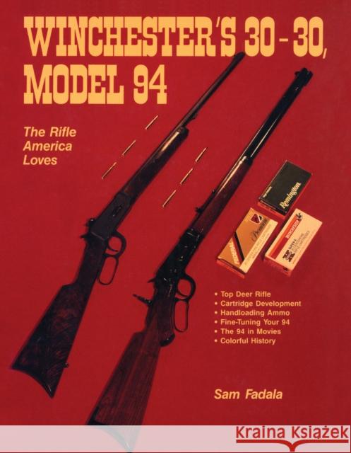 Winchester's 30-30, Model 94: The Rifle America Loves Sam Fadala 9780811771764 Stackpole Books