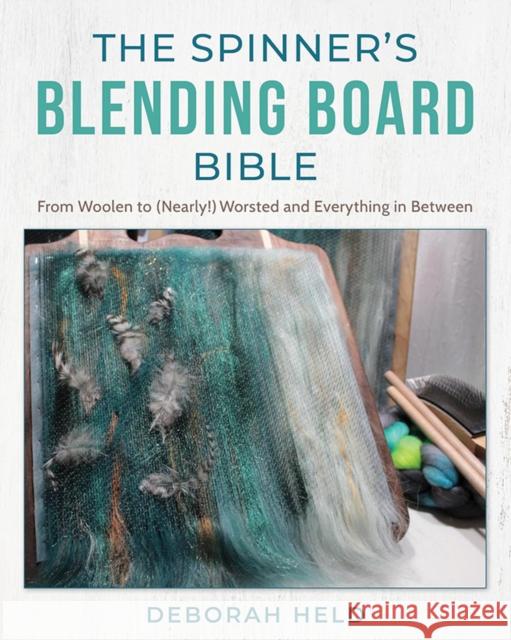 The Spinner's Blending Board Bible: From Woolen to (Nearly!) Worsted and Everything in Between Deborah Held 9780811773676 Stackpole Books