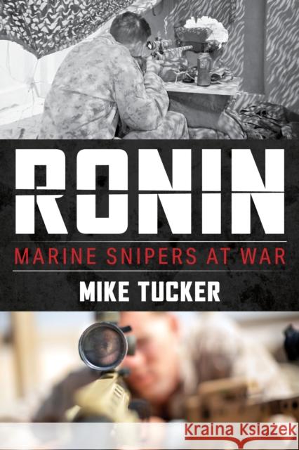 Ronin: Marine Snipers at War Mike Tucker 9780811773867 Stackpole Books