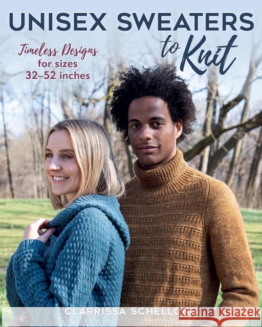 Unisex Sweaters to Knit: Timeless Designs for Sizes 32–52 Inches Schellong, Clarissa 9780811774918 Stackpole Books