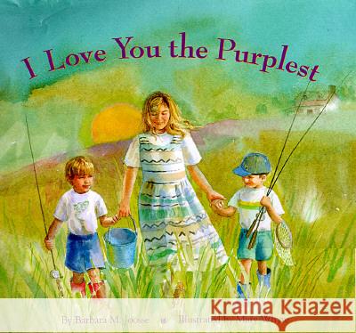 I Love You the Purplest Barbara M. Joosse Mary Whyte Barbara Lavallee 9780811807180 Chronicle Books