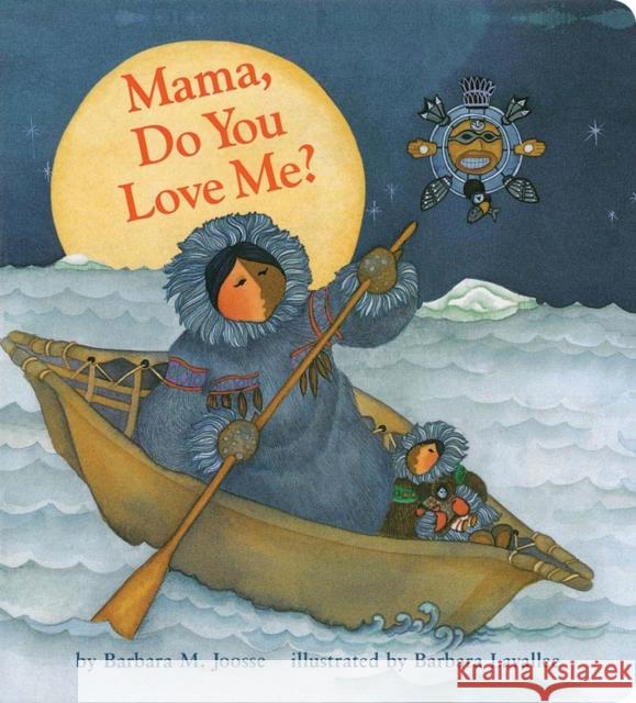 Mama Do You Love Me?: (Children's Storytime Book, Arctic and Wild Animal Picture Book, Native American Books for Toddlers) Joosse, Barbara M. 9780811821315 Chronicle Books