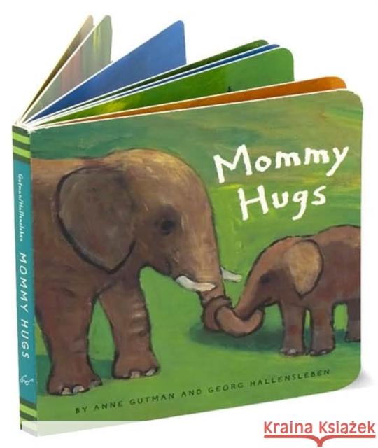 Mommy Hugs Anne Gutman Georg Hallensleben Chronicle Books 9780811839167 Chronicle Books