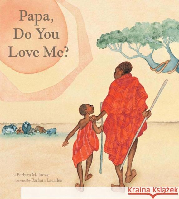 Papa, Do You Love Me? Barbara M. Joosse Lavallee Joosse Barbara Lavallee 9780811842655 Chronicle Books