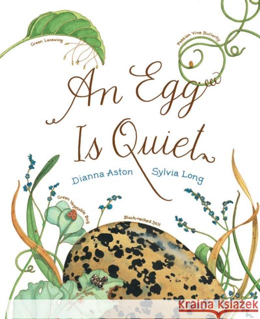 An Egg Is Quiet: (Nature Books for Kids, Children's Books Ages 3-5, Award Winning Children's Books) Long, Sylvia 9780811844284 Chronicle Books