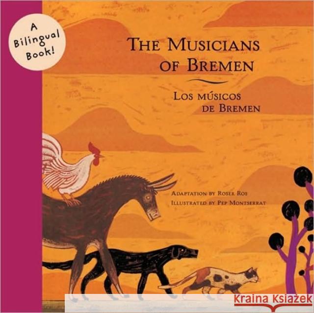 The Musicians of Bremen/Los Musicos de Bremen Ros, Roser 9780811847964 Chronicle Books
